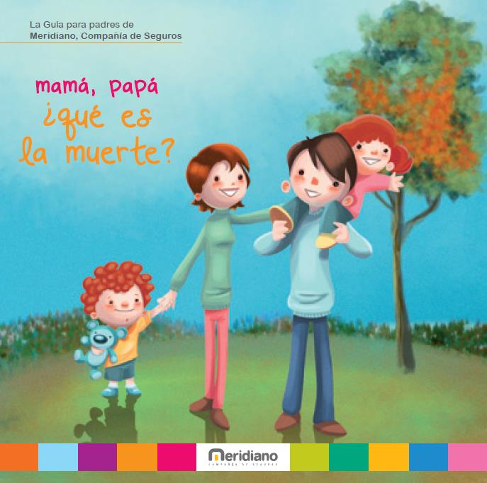 Mamá, Papá ¿Qué es la muerte? - Guía para padres por Meridiano